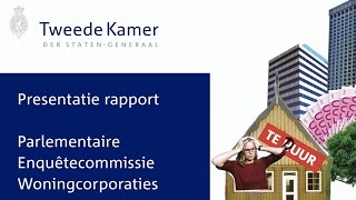 Presentatie eindrapport Parlementaire Enquêtecommissie Woningcorporaties [upl. by Ennovahs81]