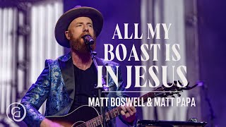 All My Boast Is in Jesus  Matt Boswell Matt Papa LIVE from Sing the Great Commission World Tour [upl. by Avictor]