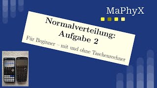 Aufgabe zur Normalverteilung ohne Taschenrechner und mit Casio CG20 und CG50 [upl. by Nraa868]