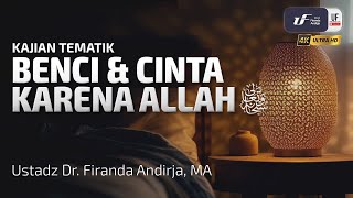 Benci dan Cinta Karena Allah  Ustadz Dr Firanda Andirja MA [upl. by Ffoeg]