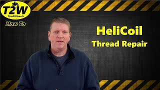 T2W How To HeliCoil Thread Repair [upl. by Bithia761]