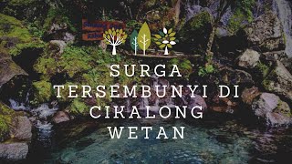 SURGA TERSEMBUNYI di CIKALONG WETAN  SENDANG GEULIS KAHURIPAN [upl. by Nonnarb]