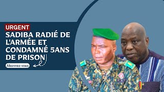 URGENT GL SADIBA KOULIBALY CONDAMNÉ À 5 ANS DE PRISON FERME ET RADIÉ DE L’ARMÉE [upl. by Sholes829]