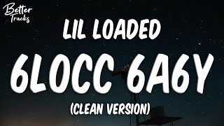 Lil Loaded  6locc 6a6y Clean 🔥 6locc 6a6y Clean [upl. by Dibb]