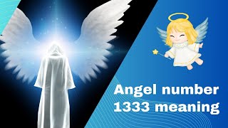 Angel number 1333 meaning A Divine Message of Abundance and Manifestation [upl. by Chemash806]