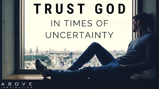 TRUST GOD IN UNCERTAIN TIMES  Hope In Hard Times  Inspirational amp Motivational Video [upl. by Jacklyn]