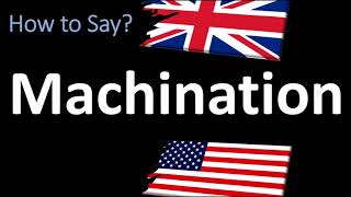 How to Pronounce Machination  UK British Vs USA American English Pronunciation [upl. by Nihhi]