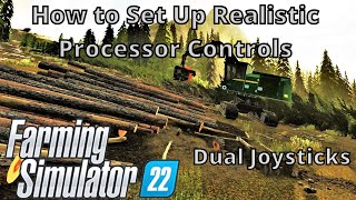 How to set up Realistic Controls for FDR Processor  Dual Joysticks  Farming Simulator 22 [upl. by Eniladam148]