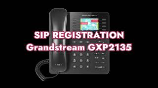 How to setup SIP Registration on a Grandstream GXP2135 [upl. by Dorreg766]