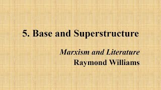 Raymond Williams 5 Base and Superstructure Marxism and Literature [upl. by Thierry202]