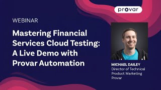 Mastering Financial Services Cloud Testing A Live Demo with Provar Automation [upl. by Sonya939]