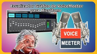 Ecualizador Gráfico de VoiceMeeter para Micrófono ConfiguraciónTutorial [upl. by Eillod189]