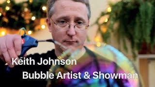 BUBBLEOLOGY Show  Keith Johnson Explores How Soap Bubbles Work amp Whats New They Can Do [upl. by Cyprian17]