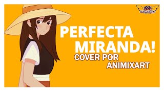 🌻Perfecta  MIRANDA Cover🌻 🦉ANIMIXART🦉 [upl. by Htelimay]