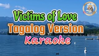 Victims of Love Tagalog Version KARAOKE [upl. by Flss]