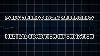 Pyruvate dehydrogenase deficiency Medical Condition [upl. by Otrebmuh]