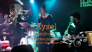 Aysel YAKUPOĞLU  Kardan Çiçekler [upl. by Pieter]