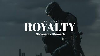 Royalty slowed  reverb  Egzod amp Maestro chives  RT Lofi [upl. by Atnohs]