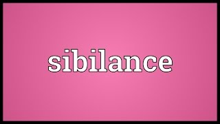 Sibilance Meaning [upl. by Jd]