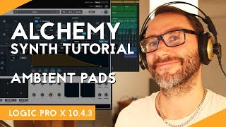 Alchemy Logic Pro X  Ambient Pads tutorial [upl. by Learrsi550]