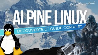 Alpine Linux  La distribution Linux des guerriers  Découverte et guide complet [upl. by Kling]