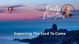 July 26  Daily Devotion  Expecting The Lord To Come  Zac Poonen [upl. by Hardin]