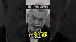 The Best Life Lesson I Learned from My Parents Pulling Yourself Together  Sam Neill [upl. by Gomez970]