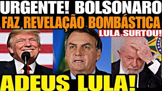 ADEUS LULA BOLSONARO FAZ REVELAÇÃO BOMBÁSTICA QUE ABALOU AS ESTRUTURAS DE BRASÍLIA APÓS VITÓRIA DE [upl. by Lerrej]