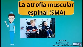 ATROFIA MUSCULAR ESPINAL SMA [upl. by Ecinaej190]