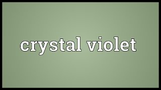 Crystal violet Meaning [upl. by Essila855]