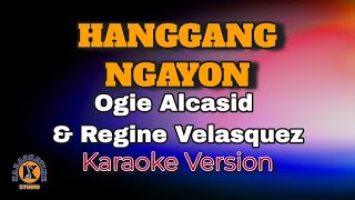 HANGGANG NGAYON  Ogie Alcasid amp Regine Velasquez Karaoke Version [upl. by Alliehs4]