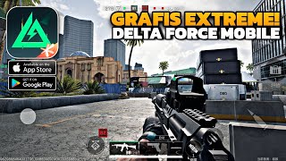 TEST DELTA FORCE MOBILE GRAFIS EXTREME 60FPS DELTA FORCE HAWK OPS ANDROIDIOS TENCENT [upl. by Htidirem]