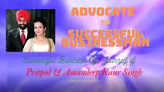 Advocate to Successful Businessman  Life journey of Amway Diamond Pritpal and Amandeep Kaur Singh [upl. by Anerehs748]