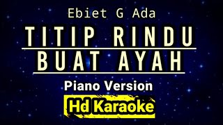 Titip Rindu Buat Ayah  Ebiet G Ade  Versi Piano [upl. by Adnilreb]