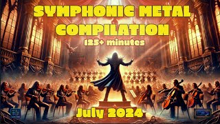 SYMPHONIC METAL JULY 2024  NEW SONGS Compilation [upl. by Aititel]