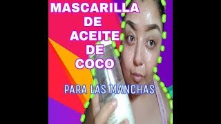 MASCARILLA DE ACEITE DE COCO PARA MANCHAS EN LA PIEL [upl. by Anelam]