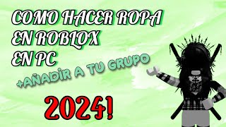 COMO HACER ROPA EN ROBLOX EN PC 2024  subir a tu grupo [upl. by Vinna]