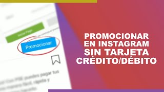 HACER PROMOCIÓN en INSTAGRAM sin tarjetas CRÉDITODÉBITO [upl. by Jauch]