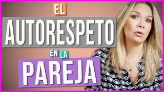 ¿Cómo Hacer que mi Pareja me Valore Más  Autorespeto en la Relación [upl. by Brom]