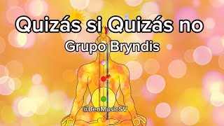 GRUPO BRYNDIS  Quizás si Quizás no [upl. by Eatnuhs689]