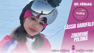 Cássia Garofalo  Podtrip Podcast  EP Férias  Zakopane  Polônia [upl. by Kcirdaed]