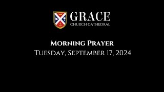 Grace Church Cathedral Morning Prayer September 17 2024 [upl. by Ynar]