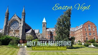 HOLY WEEK REFLECTIONS  EASTER VIGIL  CLONARD MONASTERY BELFASTEASTER VIGIL [upl. by Endaira237]