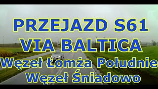 PRZEJAZD S 61 VIA BALTICA  ŁOMŻA POŁUDNIE  ŚNIADOWO [upl. by Irtimed]