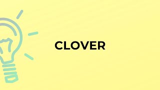 What is the meaning of the word CLOVER [upl. by Athalee]