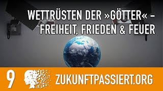 09 WETTRÜSTEN DER »GÖTTER« Von Freiheit Frieden und Feuer  Teil 2  ZUKUNFT PASSIERT [upl. by Elleval]