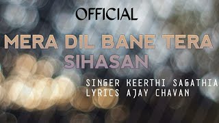 Mera Dil bane Tera Sihasan Official Lyric video By Keerthi SagathiaAjay chavan [upl. by Whitebook]