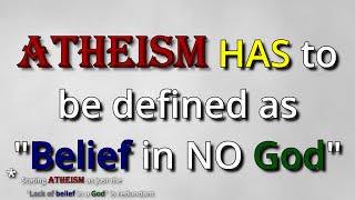 Atheism Cannot be Defined as Just the quotLack of Belief There is Godquot [upl. by Enilekaj]