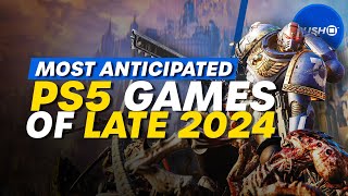 Our Most Anticipated PS5 Games Of Late 2024 [upl. by Birecree]