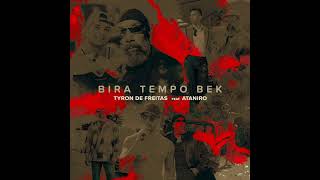 BIRA TEMPO BEK Tyron De Freitas Feat Ataniro [upl. by Virnelli340]